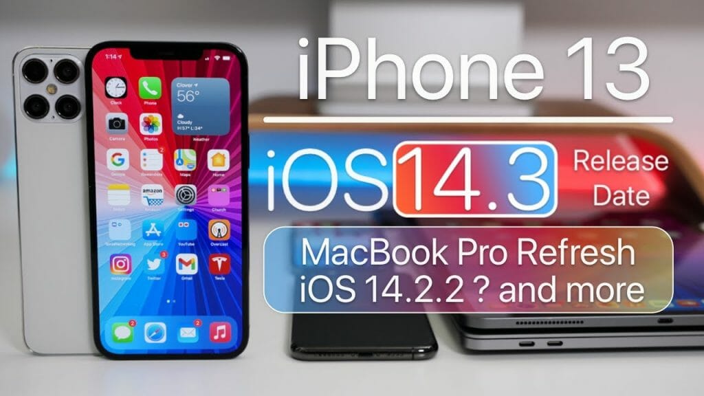 iPhone 13, iOS 14.3 release, iOS 14.2.2, MacBook redesign and more