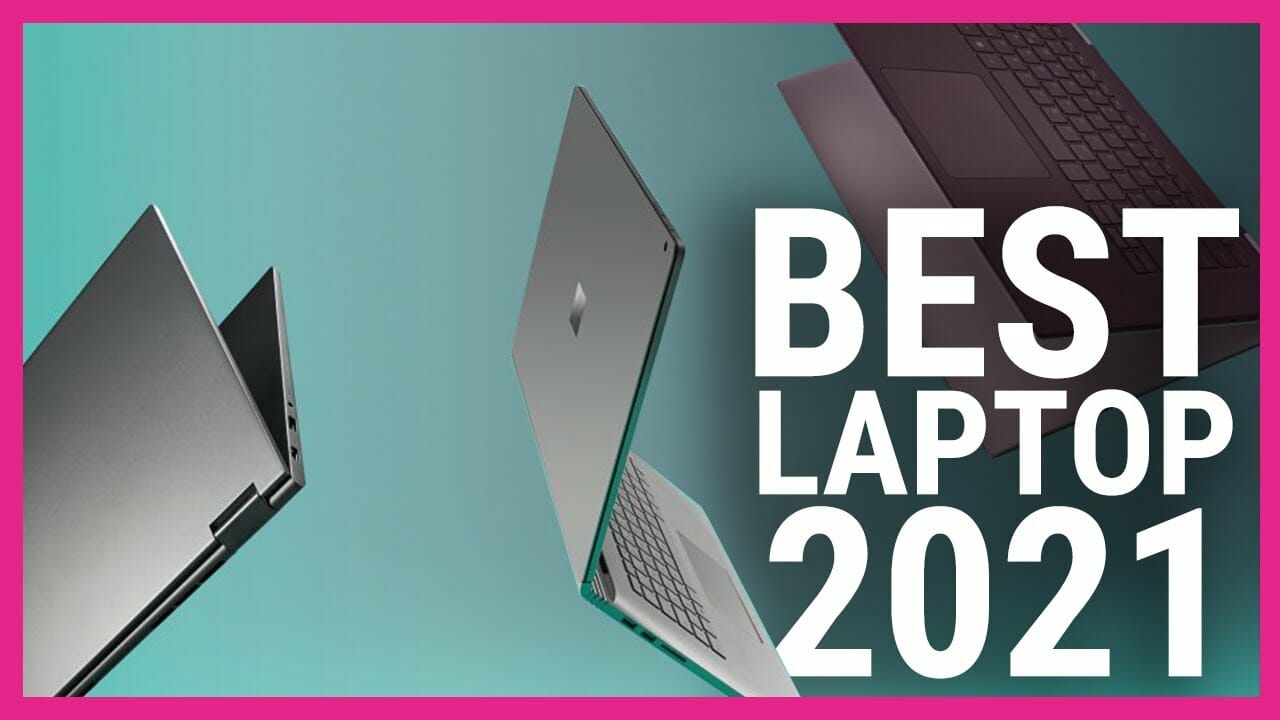 Best laptop 2021 TechRadar's pick of the 5 best laptops you can buy